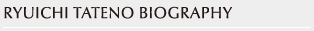RYUICHI TATENO BIOGRAPHY